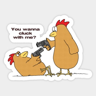 You wanna cluck with me? Sticker